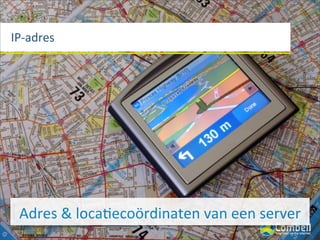 IP-­‐adres




 Adres	
  &	
  loca(ecoördinaten	
  van	
  een	
  server
 