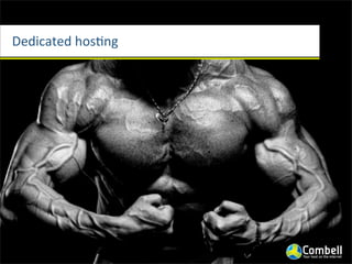 Dedicated	
  hos(ng
 