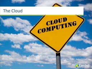 The	
  Cloud
 