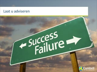 Laat	
  u	
  adviseren
 