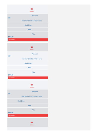 Processor
Intel Xeon E5620 2.4 Ghz 4 cores
Hard Drive 4× 500 GB (HDD SATA)
RAM 32 GB DDR3
Price
$754.20
See Details
Processor
Intel Xeon E5620 2.4 GHz 4 cores
Hard Drive 2× 500 GB (HDD SATA)
RAM 16 GB DDR3
Price
$791.20
See Details
Processor
Intel Xeon X5670 2.9 GHz 6 cores
Hard Drive 2× 1 TB (HDD SATA) or 2× 120 GB (SSD SATA)
RAM 64 GB DDR3
Price
$860.00
See Details
Server Location
Server Location
Server Location
Server Location
Istanbul
Ankara
Antalya
Ankara
 