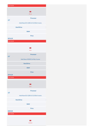 See Details
Processor
Intel Xeon E3-1230 v3 3.3 GHz 4 cores
Hard Drive 1× 500 GB (HDD SATA) and 1× 120 GB (SSD SATA)
RAM 16 GB DDR3
Price
$376.20
See Details
Processor
Intel Xeon X3450 2.6 Ghz 4 cores
Hard Drive 1× 500 GB (HDD SATA)
RAM 16 GB DDR3
Price
$376.20
See Details
Processor
Intel Xeon E3-1230 v3 3.3 GHz 4 cores
Hard Drive 1× 500 GB (HDD SATA) and 1× 120 GB (SSD SATA)
RAM 16 GB DDR3
Price
$405.00
See Details
Server Location
Server Location
Server Location
Server Location
Bursa
Izmir
Izmir
Istanbul
 