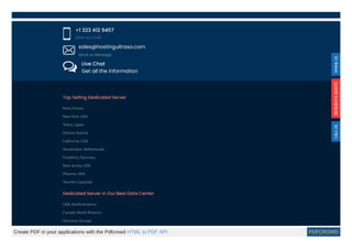 +1 323 412 9457
Give us a Call
sales@hostingultraso.com
Send us Message
Live Chat
Get all the information
Top Selling Dedicated Server
Paris, France
New York, USA
Tokyo, Japan
Vienna, Austria
California, USA
Amsterdam, Netherlands
Frankfurt, Germany
New Jersey, USA
Phoenix, USA
Toronto, Cananda
Dedicated Server in Our Best Data Center
USA, North America
Canada, North America
Germany, Europe
Create PDF in your applications with the Pdfcrowd HTML to PDF API PDFCROWD
 