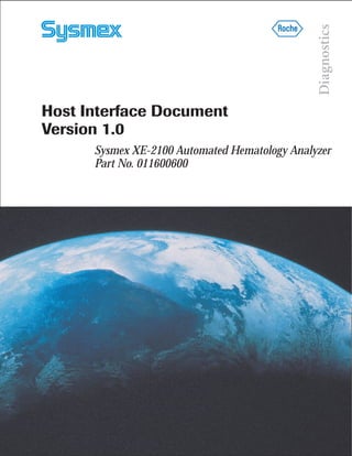 Host Interface Document
Version 1.0
Sysmex XE-2100 Automated Hematology Analyzer
Part No. 011600600
 