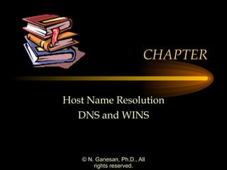 CHAPTER Host Name Resolution DNS and WINS 