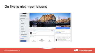 www.socialmediamen.nl
De like is niet meer leidend
 