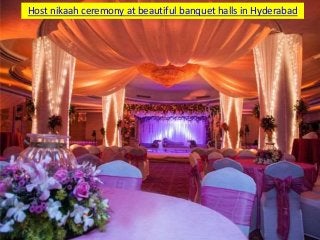 Host nikaah ceremony at beautiful banquet halls in Hyderabad
 