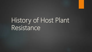 History of Host Plant
Resistance
 