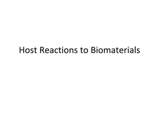 Host Reactions to Biomaterials 