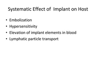 Systematic Effect of  Implant on Host Embolization Hypersensitivity Elevation of implant elements in blood Lymphatic particle transport 