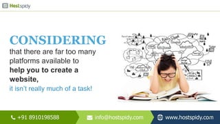 CONSIDERING
that there are far too many
platforms available to
help you to create a
website,
it isn’t really much of a task!
2
 