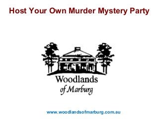 Host Your Own Murder Mystery Party




       CLIENT LOGO
           HERE


         www.woodlandsofmarburg.com.au
 