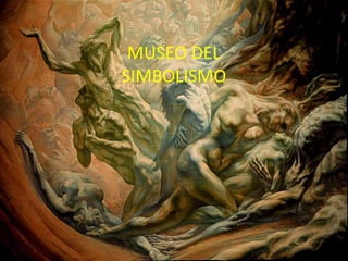 MUSEO DEL
SIMBOLISMO
 