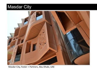 Masdar City

Masdar City, Foster + Partners, Abu Dhabi, UAE

 