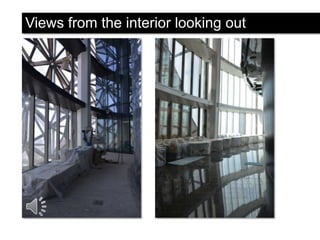 Views from the interior looking out

 