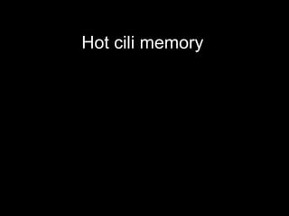 Hot cili memory 