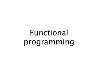 Functional
programming
 