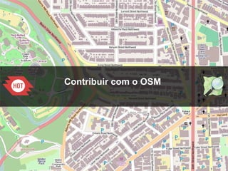 1
Contribuir com o OSM
 