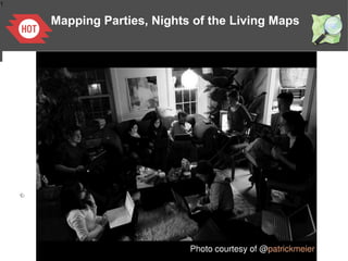 1
Mapping Parties, Nights of the Living Maps
 