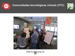 1
Comunidades tecnológicas virtuais (VTC)
 