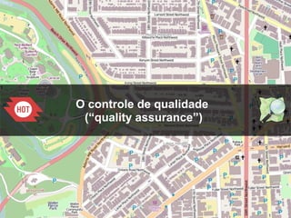 1
O controle de qualidade
(“quality assurance”)
 