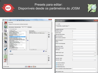 1
Presets para editar:
Disponíveis desde os parâmetros do JOSM
 