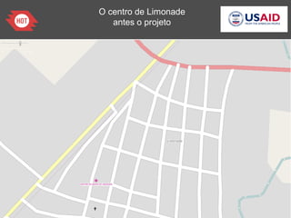 O centro de Limonade
antes o projeto
 