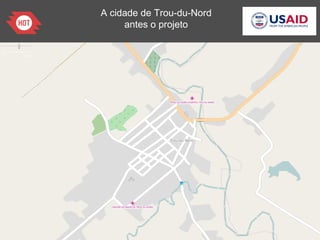 A cidade de Trou-du-Nord
antes o projeto
 