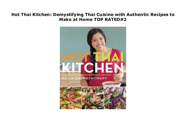 Hot Thai Kitchen Demystifying Thai Cuisine With Authentic Recipes To