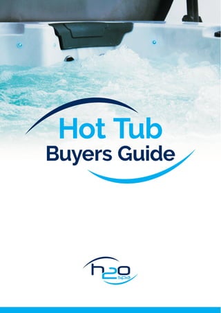 Hot Tub
Buyers Guide
 