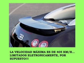 LA VELOCIDAD MÁXIMA ES DE 405 KM/H... LIMITADOS ELETRONICAMENTE, POR SUPUESTO!!! 