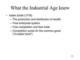 144
What the Industrial Age knew
• French Revolution (1789-94)
– Frustrated citizens of France’s “ancient regime”:
• Rising bourgeoisie
• Seven Years War
• Aggrieved peasants
• Intellectuals (of all classes) influenced by
Philosophes
• Mobs angered by famine in the countryside and
shortage of bread in Paris
 