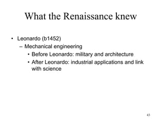 43
What the Renaissance knew
• Leonardo (b1452)
– Perspective
– Art and Science
 