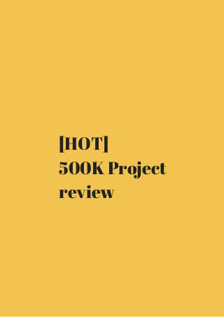 [HOT] 
500K Project 
review 
 