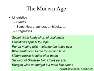 108
The Modern Age
Genetics
1944: Oswald Avery (DNA)
1953: Francis Crick and James Watson
discover the double helix of the DNA
1961: Jacob and Monod discover gene
regulation
1961: Jacob and Brenner discover
messenger RNA
1961: Marshall Nirenberg cracks the
genetic code (translation of four-letter
genetic code into twenty-letter
language of proteins)
 