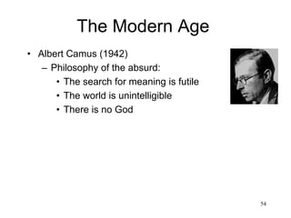 54
The Modern Age
• Quantum Mechanics
– Quantum Mechanics reaches conclusions that are
at odds with the world that humans were designed
to cope with
• Randomness
• Indeterminacy
• The observer collapses the wave
• The vacuum is not empty
• Antimatter
• Schroedinger's cat
• Non-locality (entanglement)
 