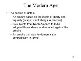 70
The Modern Age
• JeanPaul Sartre (1943)
– Indirectly, each individual's choice on what to
be has an effect on all humans ("In choosing
myself, I choose Man”)
– Each individual has "total and deep
responsibility"
– This causes anxiety
– Existentialism abolishes God, but recognizes
that this act increases (not decreases) the
individual responsibility for his actions
– It complicates, not simplifies, his moral life
– "We are alone, with no excuses"
 