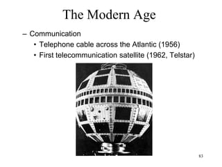 83
The Modern Age
• Cold War
– Most of the actual war takes place in the
developing world
 