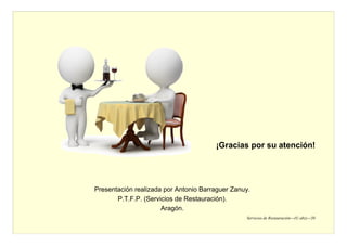 Servicios de Restauración---(© abz)---50
¡Gracias por su atención!
Presentación realizada por Antonio Barraguer Zanuy.
P.T...