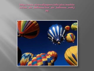 http://www.nicewallpapers.info/pics/machines/hot_air_balloons/hot_air_balloons_008.jpg