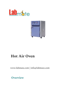 Hot Air Oven
www.labmate.com | info@labmate.com
Overview
 