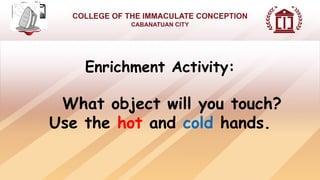 Touch Example As Cold Hot and Cold Objects - presented by Teacher Alodie Joy Jose | PPTX