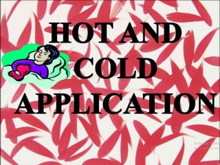 Hot and cold application