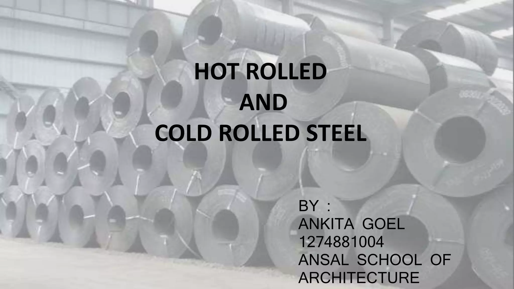Hot Rolled vs Cold Rolled Steel Processes and Applications PPT