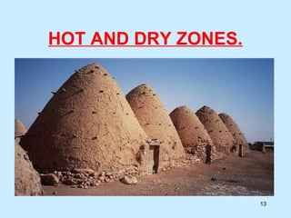HOT AND DRY ZONES.
13
 