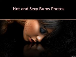 Hot and Sexy Bums Photos
 