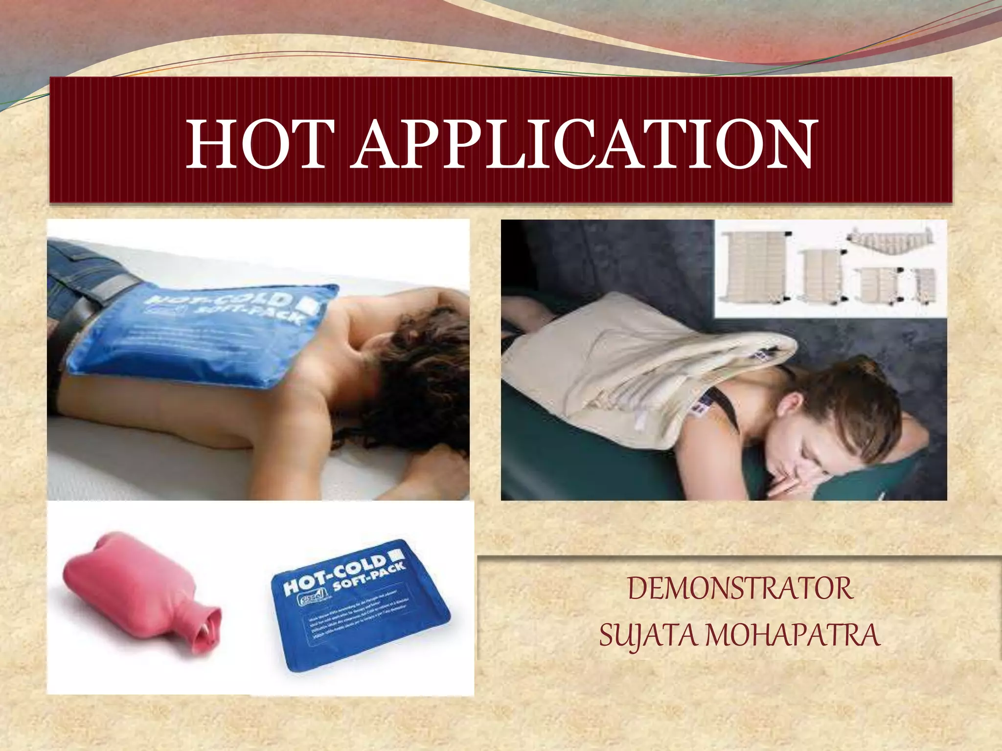 HOT APPLICATION
DEMONSTRATOR
SUJATA MOHAPATRA