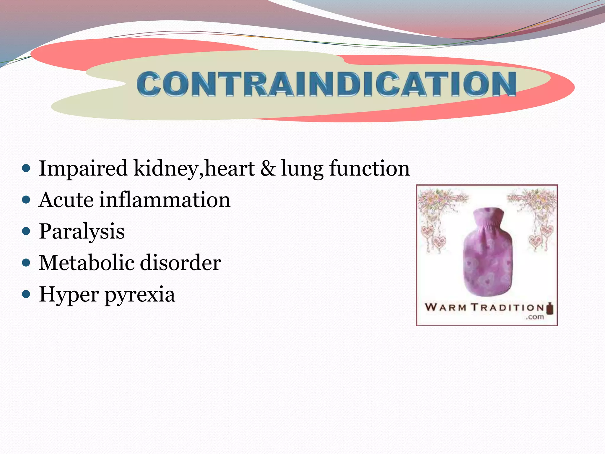  Impaired kidney,heart & lung function
Acute inflammation
Paralysis
Metabolic disorder
Hyper pyrexia
