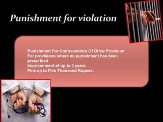 Punishment For Contravention Of Other Provision
For provisions where no punishment has been
prescribed
Imprisonment of up to 3 years
Fine up to Five Thousand Rupees.
 