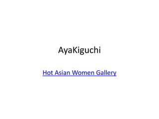 AyaKiguchi Hot Asian Women Gallery 